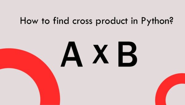 How to Find Python Cross Product? - Tutor Python